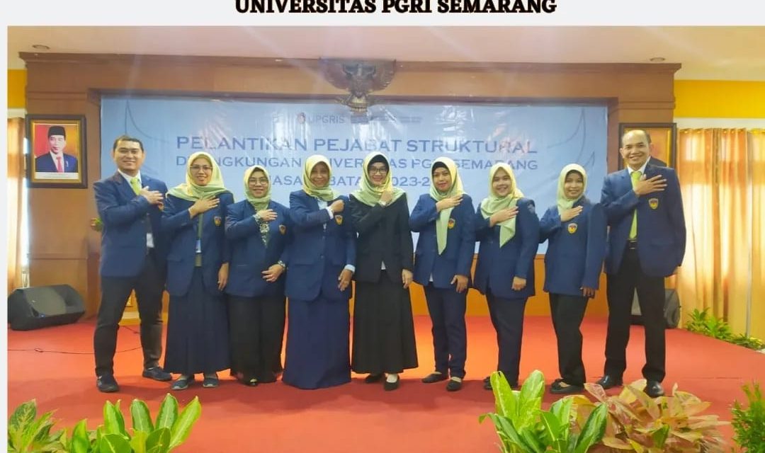 Pelantikan Pejabat Struktural Fakultas Ilmu Pendidikan Universitas PGRI Semarang masa jabatan 2023-2027